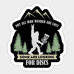 Not all who wander are lost some are looking for Discs Bigfoot Dics golf Sticker